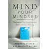 KNYGA Michael S Hyatt Mind Your Mindset – The Science That Shows Success Starts with Your Thinking