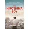KNYGA Mikamo, Akiko; Mikamo, Shinji The Hiroshima Boy: His Heartbreaking True Story of Survival and Hope