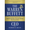 KNYGA Miles, Robert P. (University of Michigan Business School) Warren Buffett CEO: Secrets from the Berkshire Hathaway Managers, 25th Anniversary Edition