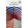 KNYGA Millar, Stephen; Loney, Gillian Secret Glasgow Guide: A guide to the unusual and unfamiliar