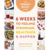 KNYGA Millen, Rosie Energy Reset Plan: 6 Weeks to Feeling Stronger, Healthier &amp; Happier