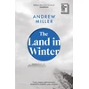 KNYGA Andrew Miller Miller Andrew Land in Winter: the 2025 Booker Prize-shortlisted 'word-of-mouth favourite' - Financial Times