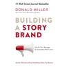 KNYGA Miller, Donald Building a StoryBrand: Clarify Your Message So Customers Will Listen
