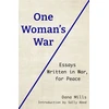 KNYGA Mills, Dana One Woman's War: Essays Written in War, for Peace