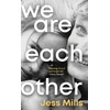 KNYGA Mills, Jess We Are Each Other: 'Evocative, tender, exquisite' - Jessie Ware