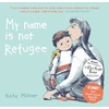 KNYGA Milner, Kate My Name is Not Refugee