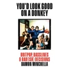 KNYGA MINCHELLA, DAMON You'd Look Good On A Donkey: Britpop, Basslines &amp; Bad(ish) Decisions