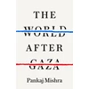KNYGA Mishra, Pankaj World After Gaza