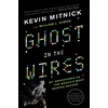 KNYGA Mitnick, Kevin; Simon, William Ghost In The Wires: My Adventures as the World's Most Wanted Hacker