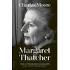 KNYGA Moore Charles Margaret Thatcher: The Authorized Biography: Single-volume Centenary Edition