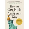 KNYGA Moore, Joseph How to Get Rich the American Way: Classic financial advice that worked and didn’t, throughout time (The International edition of How to Get Rich in American History)