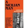 KNYGA Moorehead, Caroline Sicilian Man: Leonardo Sciascia, the Rise of the Mafia and the Struggle for Italy’s Soul
