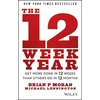 KNYGA Moran, Brian P. (The Execution Company); Lennington, Michael (The Execution Company; Michigan State University; University of Michigan) 12 Week Year: Get More Done in 12 Weeks than Others Do in 12 Months