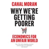 KNYGA Moran Cahal Why We’re Getting Poorer: Economics for an Unfair World