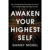 KNYGA Morel, Danny Awaken Your Highest Self: The Limiting Beliefs That Keep You Stuck—And the Heart Work That Sets You Free