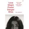 KNYGA Morley, Paul Love Magic Power Danger Bliss: Yoko Ono and the Avant-Garde Diaspora