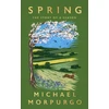 KNYGA Morpurgo, Michael Spring: The uplifting memoir of springtime joy - an instant Sunday Times bestseller