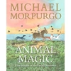 KNYGA Morpurgo, Sir Michael Animal Magic: Four Stories of the Great Outdoors: A beautifully illustrated gift book from Michael Morpurgo, author of the international phenomenon WAR HORSE, perfect for ages 8,9, 10, 11