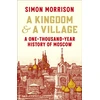 KNYGA Morrison Simon Kingdom and a Village: A One-Thousand-Year History of Moscow