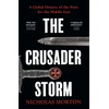 KNYGA Morton, Nicholas Crusader Storm: A Global History of the Wars for the Middle East