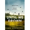 KNYGA Morwood, Ava Until We Drown