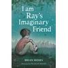 KNYGA Moses Brian I am Ray's Imaginary Friend