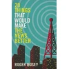 KNYGA Mosey, Roger 20 Things That Would Make the News Better