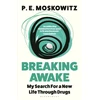 KNYGA Moskowitz P E Breaking Awake: My Search For A New Life Through Drugs