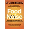 KNYGA Mosley, Dr Dr Jack Food Noise: How weight-loss medications and smart nutrition silence your cravings