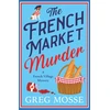 KNYGA Mosse Greg French Market Murder: A totally charming and unputdownable cozy murder mystery
