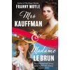 KNYGA Moyle Franny Mrs Kauffman and Madame Le Brun, The Extraordinary Entwined Lives of Two Eighteenth-Century Painters