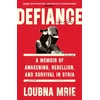 KNYGA Mrie, Loubna Defiance: A Memoir of Awakening, Rebellion, and Survival in Syria