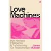 KNYGA Muldoon James Love Machines: How Artificial Intelligence is Transforming Our Relationships