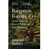 KNYGA Mullard Jonathan Forgotten Forests: Twelve Thousand Years of British and Irish Woodlands
