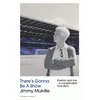 KNYGA Mulville Jimmy There's Gonna Be A Show: Everton and me - a complicated love story