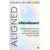 KNYGA Mumford, Emma Aligned Abundance: Release Expectations, Become Magnetic and Manifest the Life of Your Dreams