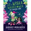 KNYGA Muncaster, Harriet Diary of Wiska Wildflower: The Crystal Cave-New bestselling 7+ series from the creator of Isadora Moon, told in diary format!