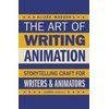 KNYGA Musson, Alizee Art of Writing Animation: Storytelling Craft for Writers &amp; Animators
