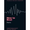 KNYGA Myles Hooton Pamela How to Beat Panic: A brief, evidence-based self-help treatment