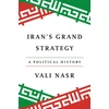 KNYGA Nasr, Vali Iran's Grand Strategy: A Political History