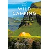 KNYGA Neale, Stephen (University of Exeter, UK) Wild Camping 3rd edition: Exploring and Sleeping in the Wilds of Britain and Ireland