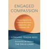 KNYGA Negi, Lobsang Tenzin Engaged Compassion: Seven Practices to Cultivate Resilience, Connection and a Joyous Life