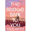 KNYGA Neilson Riss M Bridge Back to You: The delicious exes to lovers second-chance romance