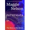 KNYGA Nelson Maggie Pathemata: Or, The Story of My Mouth