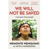KNYGA Nenquimo, Nemonte We Will Not Be Saved: A memoir of hope and resistance in the Amazon rainforest (Reese Witherspoon's Book Club Pick)