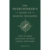 KNYGA Nguyen, Joseph Overthinker's Guide to Making Decisions: How to Make Decisions without Losing Your Mind