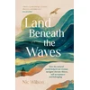 KNYGA Nic Wilson Land Beneath the Waves, How the Natural World Helped One Woman Navigate Chronic Illness, Self-Acceptance and Belonging