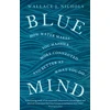 KNYGA Nichols Wallace J Mėlyna Mind: How Vanduo Makes You Happier, More Connected and Better at What You Do