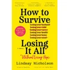 KNYGA Nicholson, Lindsay How to Survive Losing It All*: *Without Losing Hope. a Memoir