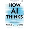 KNYGA Nigel Toon How AI Thinks, How we built it, how it can help us, and how we can control it